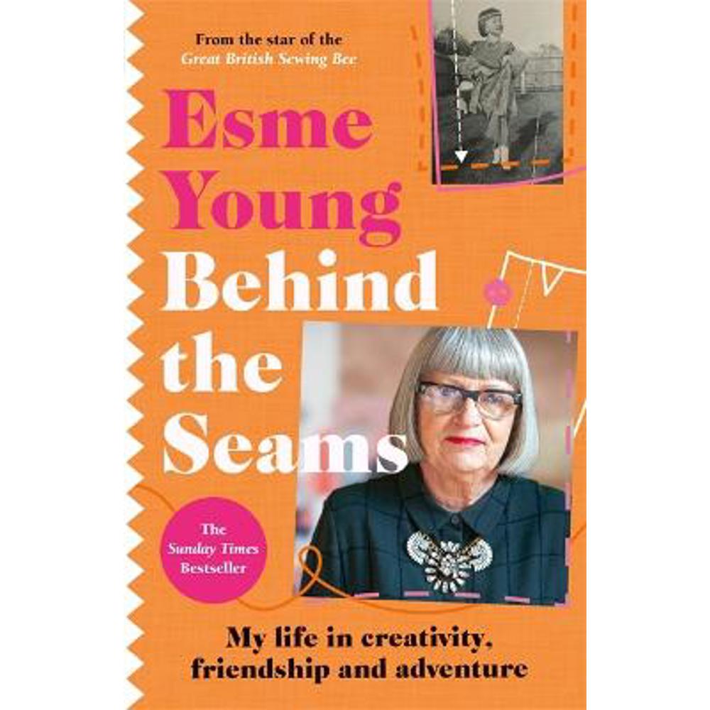 Behind the Seams: The perfect gift for fans of The Great British Sewing Bee (Paperback) - Esme Young